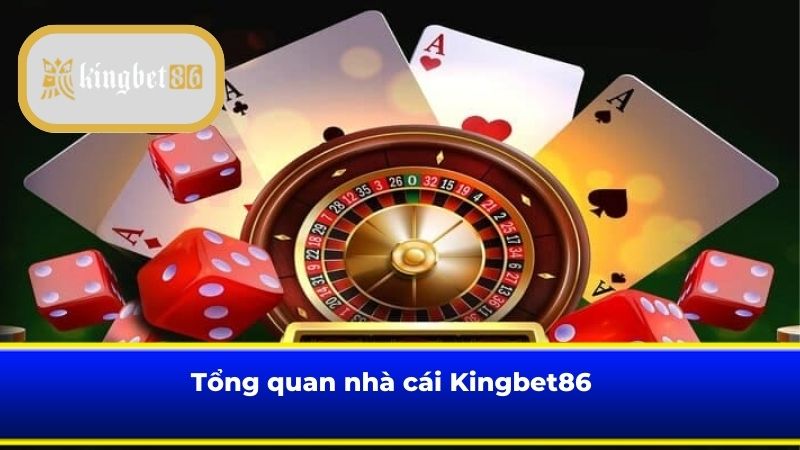 Tổng quan nhà cái Kingbet86