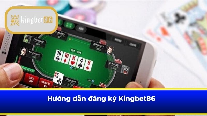 Hướng dẫn đăng ký Kingbet86