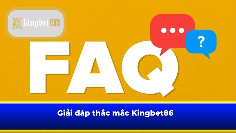 Giải đáp thắc mắc Kingbet86