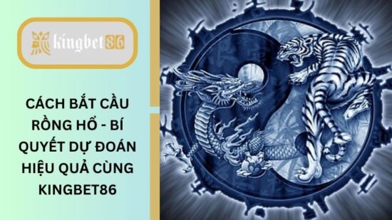 Cách bắt cầu Rồng Hổ
