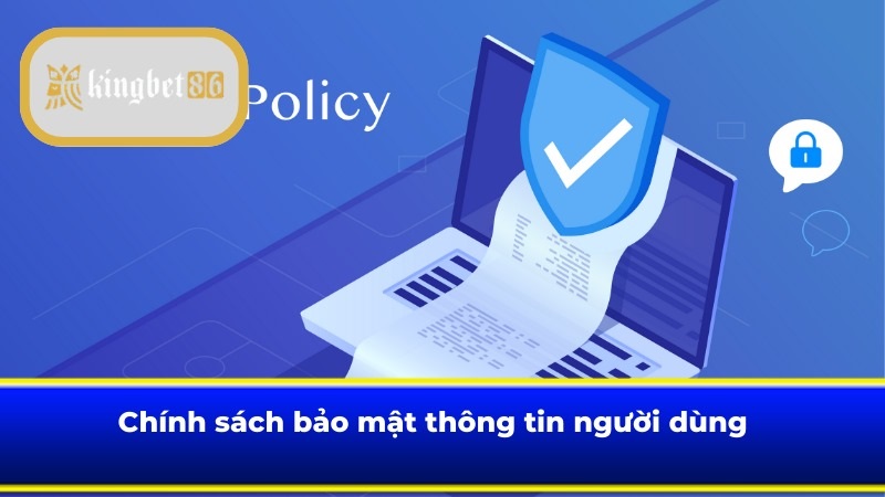 Dữ liệu của người dùng và chính sách quan trọng mà bạn nên biết
