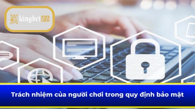 Trách nhiệm của hội viên trong quy định bảo mật thông tin là gì?
